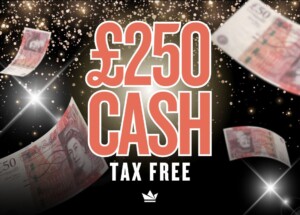 £250 Tax Free Cash